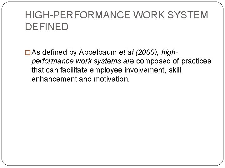 HIGH-PERFORMANCE WORK SYSTEM DEFINED � As defined by Appelbaum et al (2000), high- performance HIGH-PERFORMANCE WORK SYSTEM DEFINED � As defined by Appelbaum et al (2000), high- performance