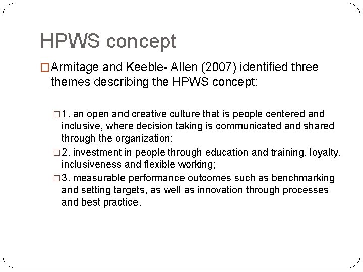 HPWS concept � Armitage and Keeble- Allen (2007) identified three themes describing the HPWS HPWS concept � Armitage and Keeble- Allen (2007) identified three themes describing the HPWS