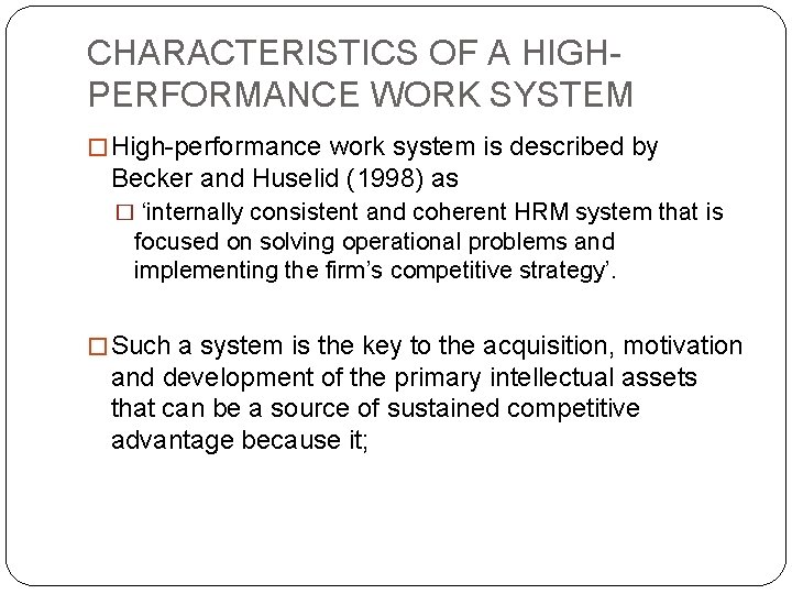CHARACTERISTICS OF A HIGHPERFORMANCE WORK SYSTEM � High-performance work system is described by Becker CHARACTERISTICS OF A HIGHPERFORMANCE WORK SYSTEM � High-performance work system is described by Becker