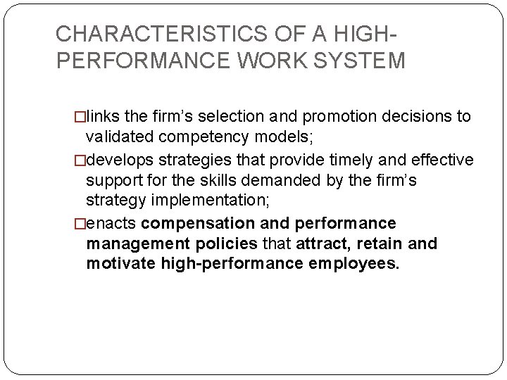 CHARACTERISTICS OF A HIGHPERFORMANCE WORK SYSTEM �links the firm’s selection and promotion decisions to CHARACTERISTICS OF A HIGHPERFORMANCE WORK SYSTEM �links the firm’s selection and promotion decisions to