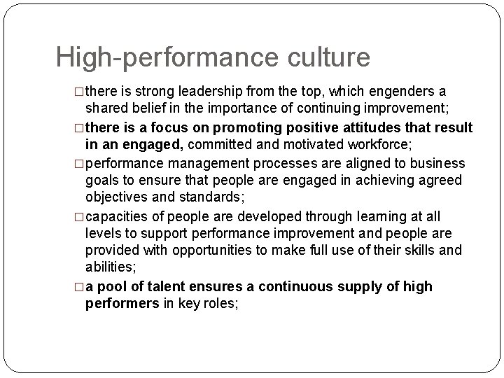 High-performance culture �there is strong leadership from the top, which engenders a shared belief High-performance culture �there is strong leadership from the top, which engenders a shared belief