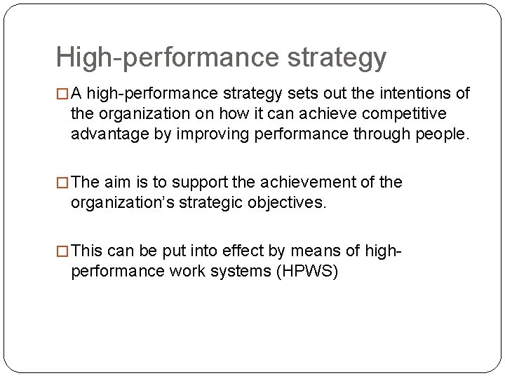 High-performance strategy � A high-performance strategy sets out the intentions of the organization on High-performance strategy � A high-performance strategy sets out the intentions of the organization on
