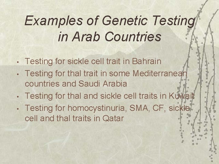 Examples of Genetic Testing in Arab Countries • • Testing for sickle cell trait