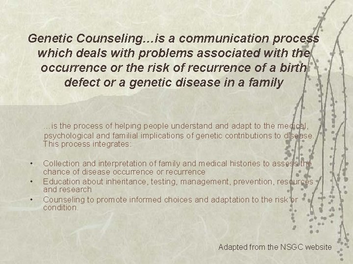 Genetic Counseling…is a communication process which deals with problems associated with the occurrence or
