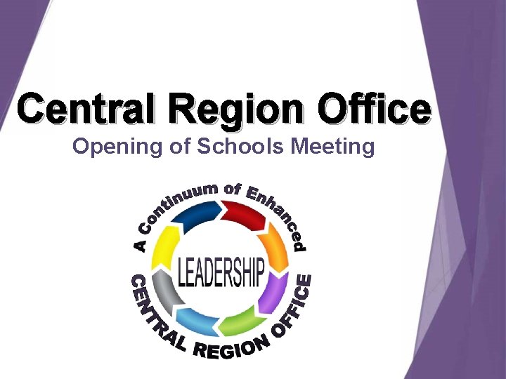 Central Region Office Opening of Schools Meeting Central Region Office Opening of Schools Meeting
