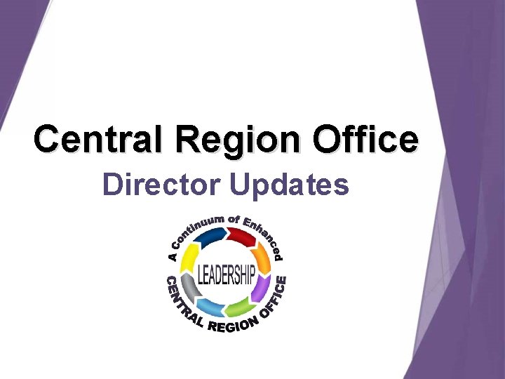 Central Region Office Director Updates Central Region Office Director Updates