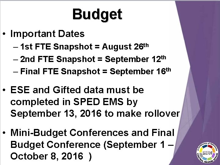 Budget • Important Dates – 1 st FTE Snapshot = August 26 th – Budget • Important Dates – 1 st FTE Snapshot = August 26 th –
