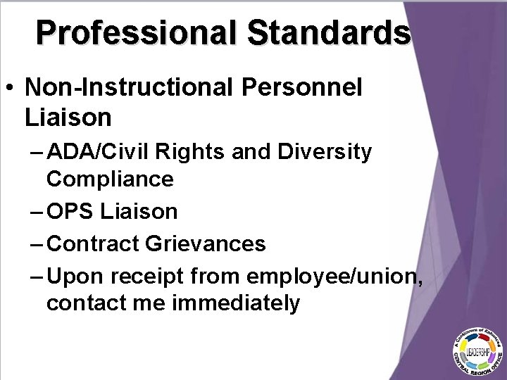 Professional Standards • Non-Instructional Personnel Liaison – ADA/Civil Rights and Diversity Compliance – OPS Professional Standards • Non-Instructional Personnel Liaison – ADA/Civil Rights and Diversity Compliance – OPS