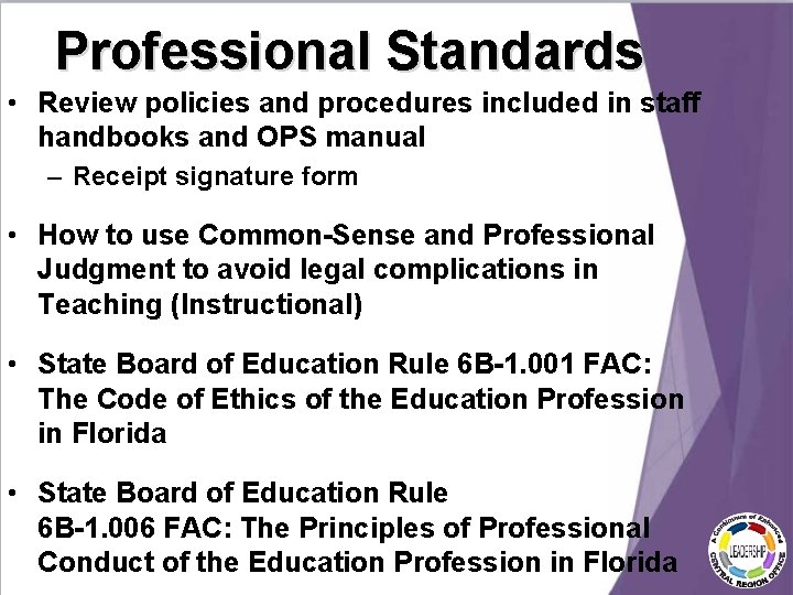 Professional Standards • Review policies and procedures included in staff handbooks and OPS manual Professional Standards • Review policies and procedures included in staff handbooks and OPS manual