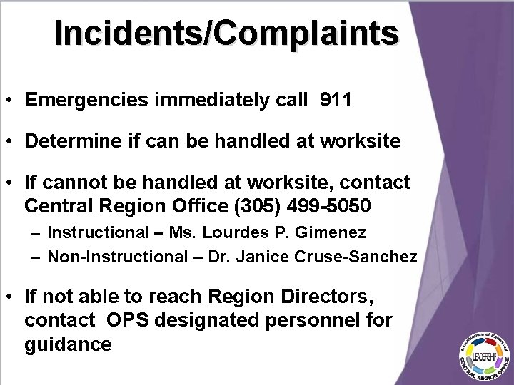 Incidents/Complaints • Emergencies immediately call 911 • Determine if can be handled at worksite Incidents/Complaints • Emergencies immediately call 911 • Determine if can be handled at worksite