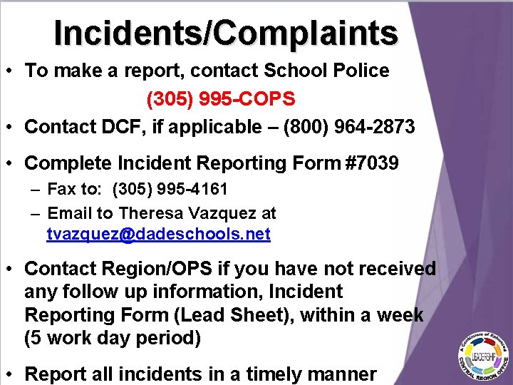 Incidents/Complaints • To make a report, contact School Police (305) 995 -COPS • Contact Incidents/Complaints • To make a report, contact School Police (305) 995 -COPS • Contact