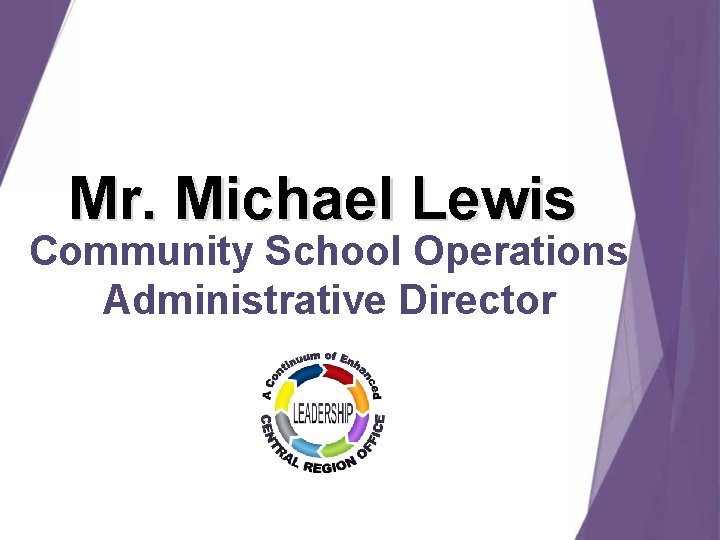Mr. Michael Lewis Community School Operations Administrative Director Mr. Michael Lewis Community School Operations Administrative Director