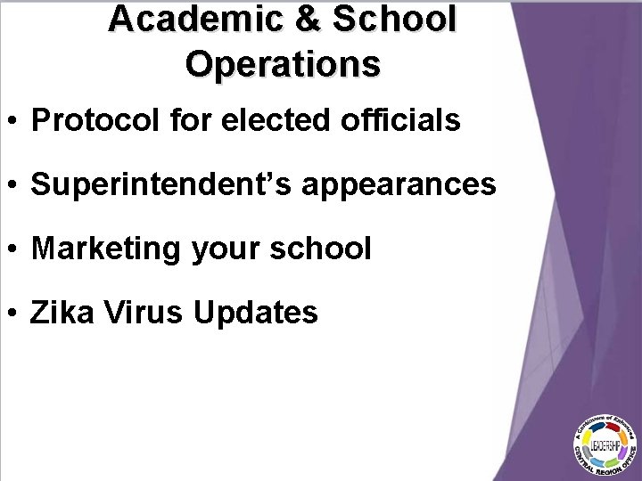 Academic & School Operations • Protocol for elected officials • Superintendent’s appearances • Marketing Academic & School Operations • Protocol for elected officials • Superintendent’s appearances • Marketing