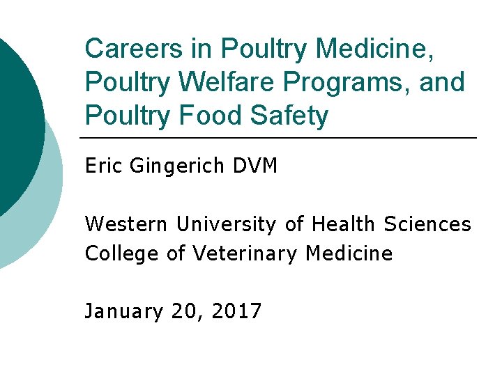 Careers in Poultry Medicine, Poultry Welfare Programs, and Poultry Food Safety Eric Gingerich DVM