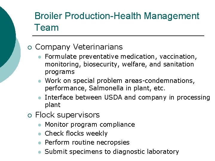 Broiler Production-Health Management Team ¡ Company Veterinarians l l l ¡ Formulate preventative medication,