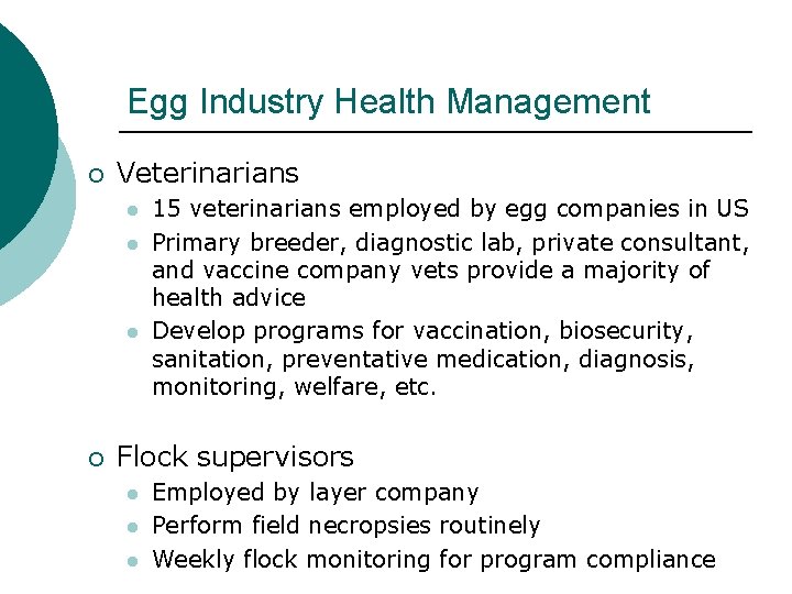 Egg Industry Health Management ¡ Veterinarians l l l ¡ 15 veterinarians employed by