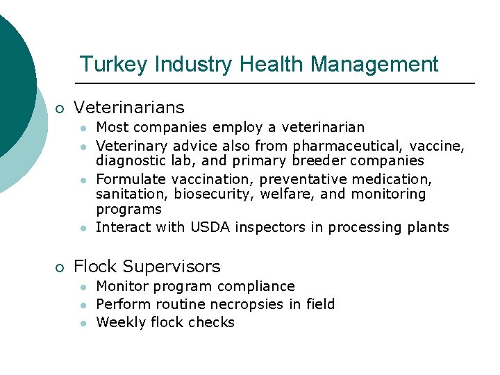 Turkey Industry Health Management ¡ Veterinarians l l ¡ Most companies employ a veterinarian
