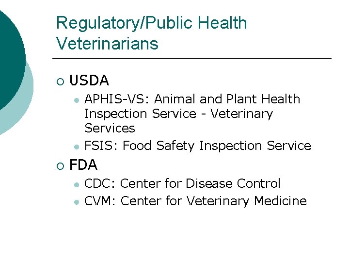 Regulatory/Public Health Veterinarians ¡ USDA l l ¡ APHIS-VS: Animal and Plant Health Inspection