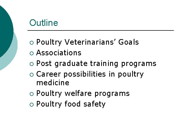 Outline Poultry Veterinarians’ Goals ¡ Associations ¡ Post graduate training programs ¡ Career possibilities
