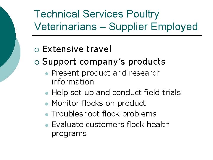 Technical Services Poultry Veterinarians – Supplier Employed Extensive travel ¡ Support company’s products ¡