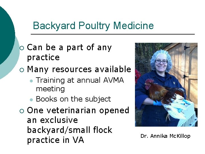 Backyard Poultry Medicine Can be a part of any practice ¡ Many resources available