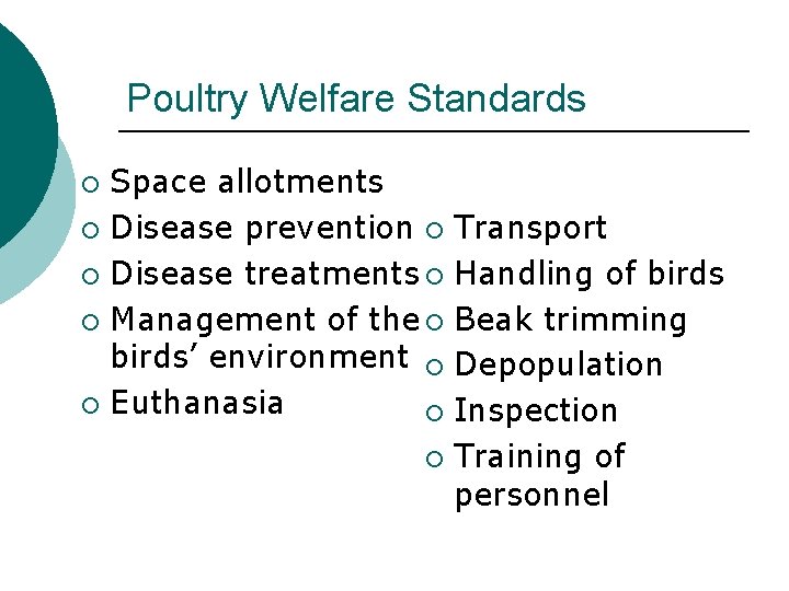 Poultry Welfare Standards Space allotments ¡ Disease prevention ¡ Transport ¡ Disease treatments ¡