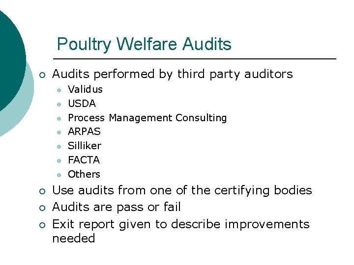 Poultry Welfare Audits ¡ Audits performed by third party auditors l l l l