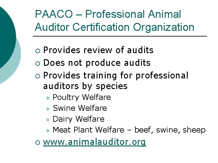 PAACO – Professional Animal Auditor Certification Organization Provides review of audits ¡ Does not