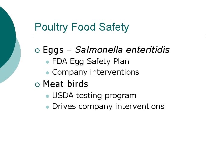 Poultry Food Safety ¡ Eggs – Salmonella enteritidis l l ¡ FDA Egg Safety