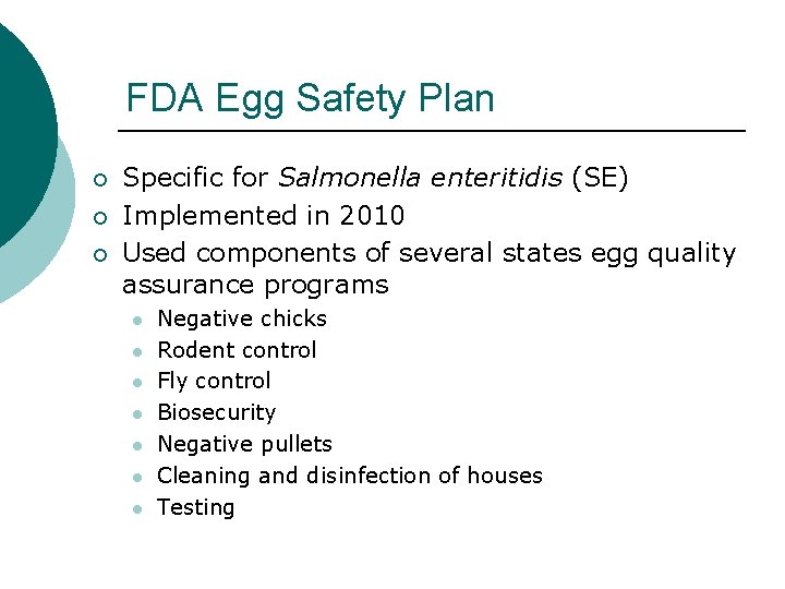 FDA Egg Safety Plan ¡ ¡ ¡ Specific for Salmonella enteritidis (SE) Implemented in