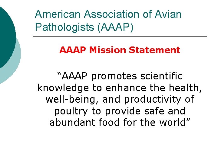 American Association of Avian Pathologists (AAAP) AAAP Mission Statement “AAAP promotes scientific knowledge to