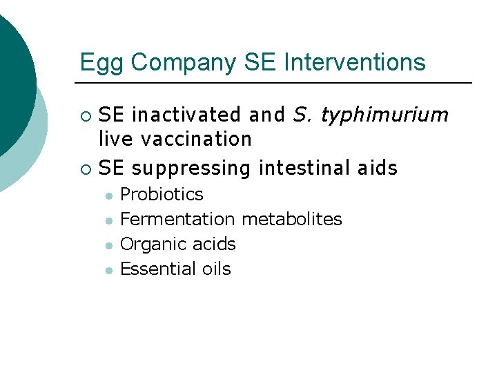 Egg Company SE Interventions SE inactivated and S. typhimurium live vaccination ¡ SE suppressing