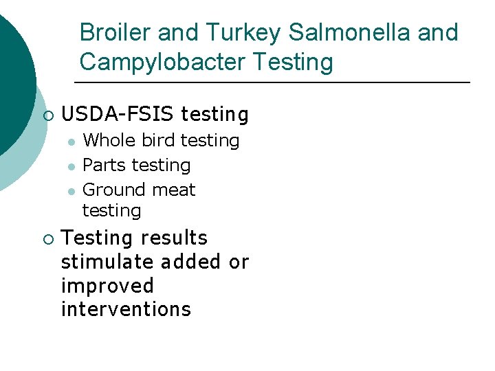Broiler and Turkey Salmonella and Campylobacter Testing ¡ USDA-FSIS testing l l l ¡