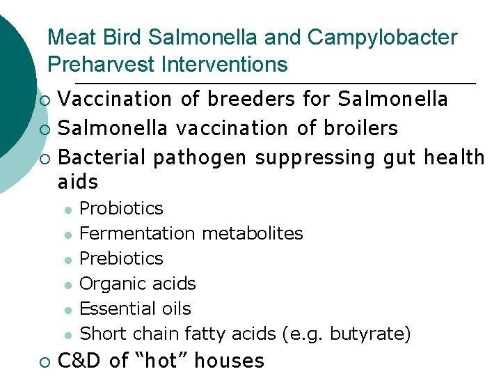 Meat Bird Salmonella and Campylobacter Preharvest Interventions Vaccination of breeders for Salmonella ¡ Salmonella