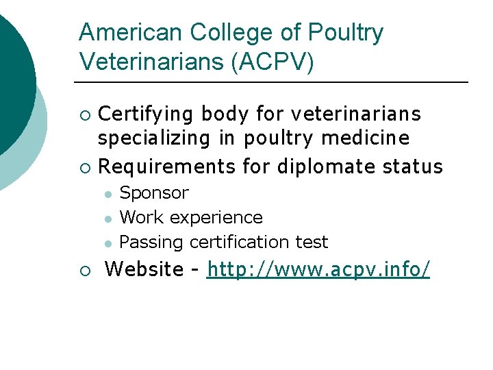 American College of Poultry Veterinarians (ACPV) Certifying body for veterinarians specializing in poultry medicine