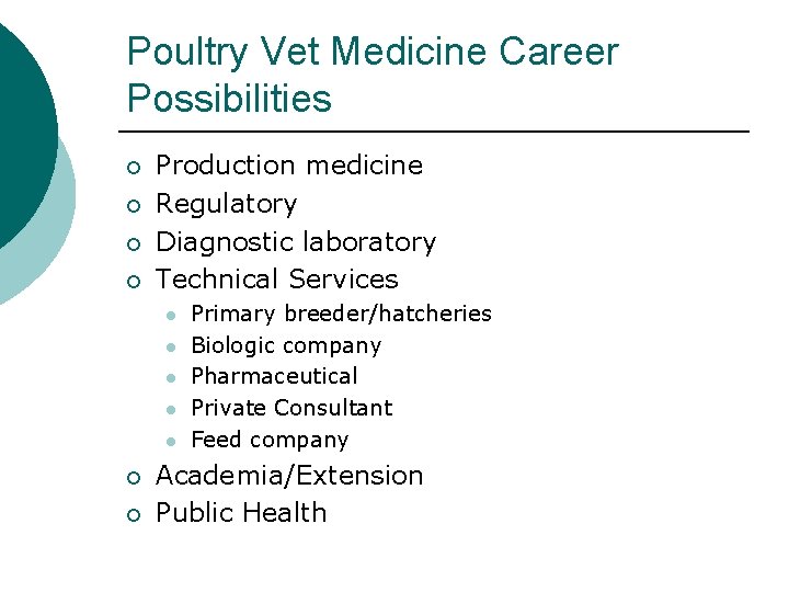 Poultry Vet Medicine Career Possibilities ¡ ¡ Production medicine Regulatory Diagnostic laboratory Technical Services