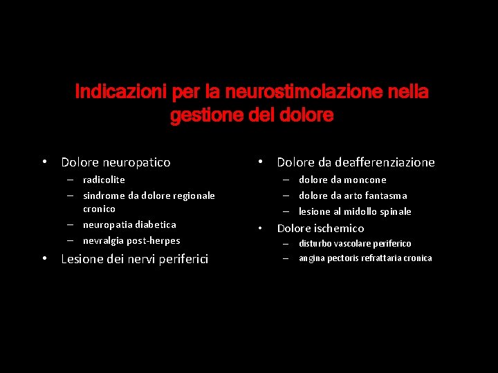 Indicazioni per la neurostimolazione nella gestione del dolore • Dolore neuropatico – radicolite – Indicazioni per la neurostimolazione nella gestione del dolore • Dolore neuropatico – radicolite –