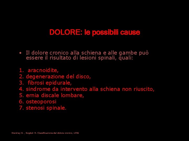 DOLORE: le possibili cause • Il dolore cronico alla schiena e alle gambe può DOLORE: le possibili cause • Il dolore cronico alla schiena e alle gambe può
