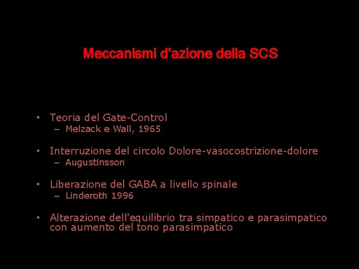 Meccanismi d’azione della SCS • Teoria del Gate-Control – Melzack e Wall, 1965 • Meccanismi d’azione della SCS • Teoria del Gate-Control – Melzack e Wall, 1965 •
