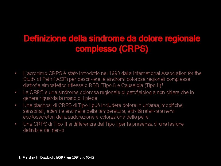 Definizione della sindrome da dolore regionale complesso (CRPS) • • L’acronimo CRPS è stato Definizione della sindrome da dolore regionale complesso (CRPS) • • L’acronimo CRPS è stato
