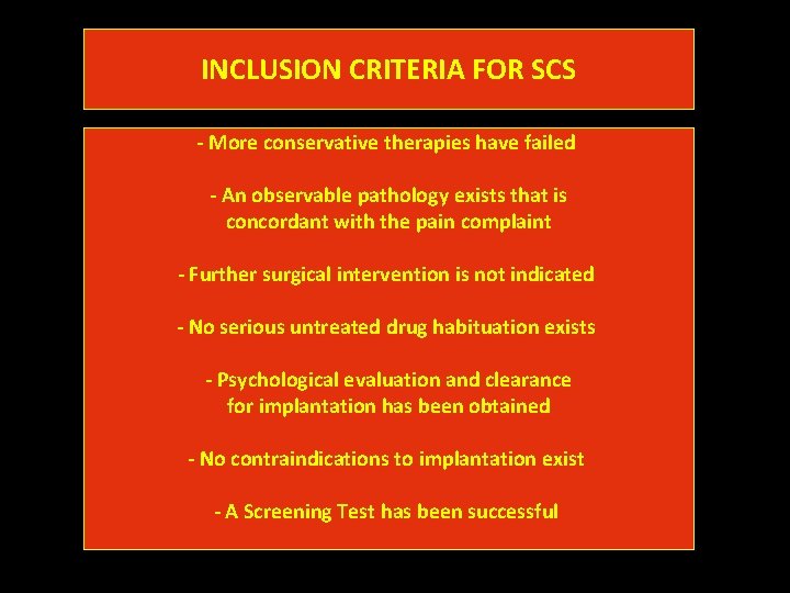 INCLUSION CRITERIA FOR SCS - More conservative therapies have failed - An observable pathology INCLUSION CRITERIA FOR SCS - More conservative therapies have failed - An observable pathology