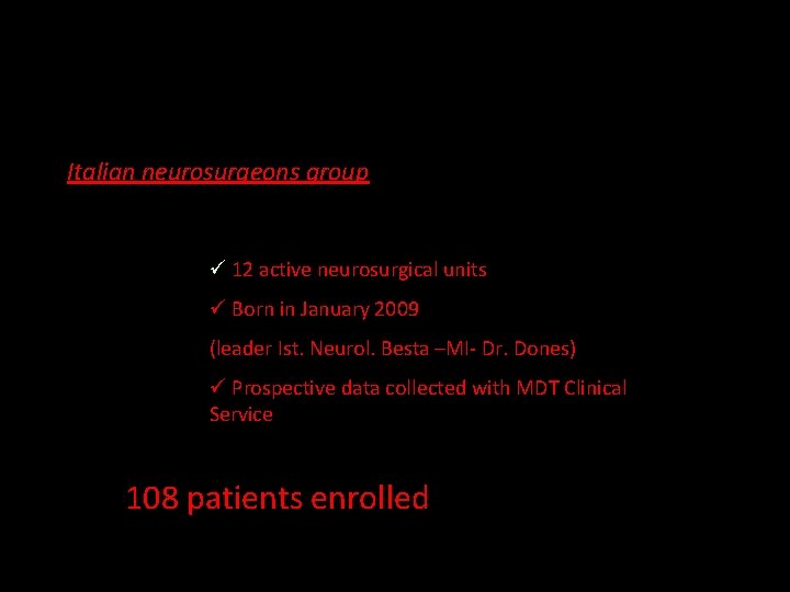 Italian neurosurgeons group ü 12 active neurosurgical units ü Born in January 2009 (leader Italian neurosurgeons group ü 12 active neurosurgical units ü Born in January 2009 (leader