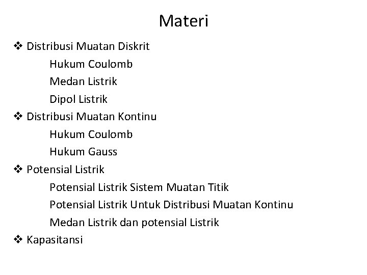 Materi v Distribusi Muatan Diskrit Hukum Coulomb Medan Listrik Dipol Listrik v Distribusi Muatan
