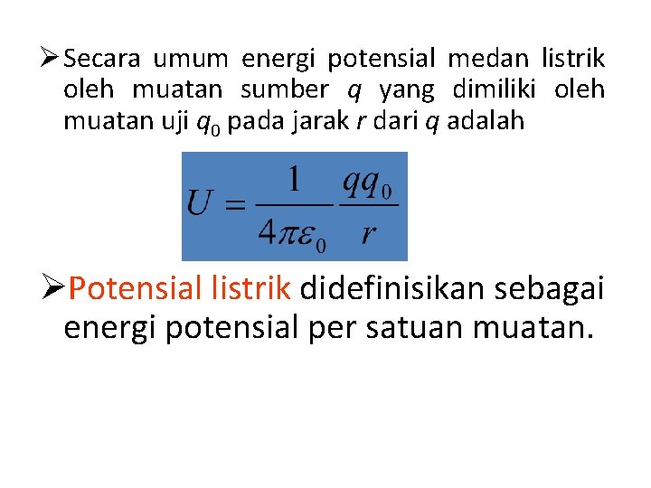 Ø Secara umum energi potensial medan listrik oleh muatan sumber q yang dimiliki oleh