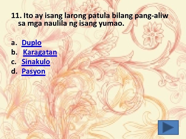 11. Ito ay isang larong patula bilang pang-aliw sa mga naulila ng isang yumao.