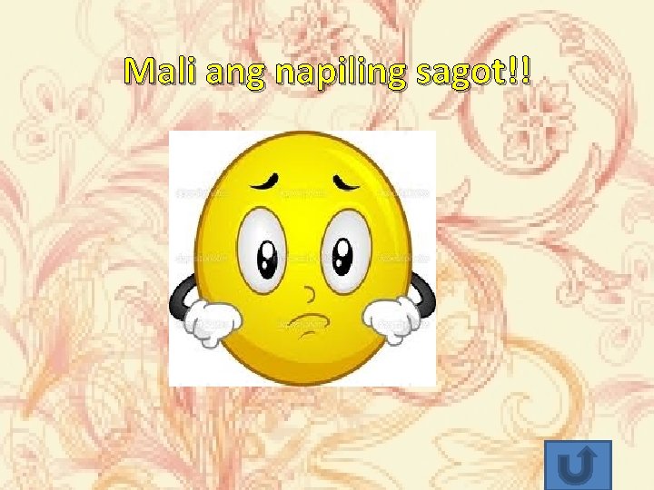 Mali ang napiling sagot!! 