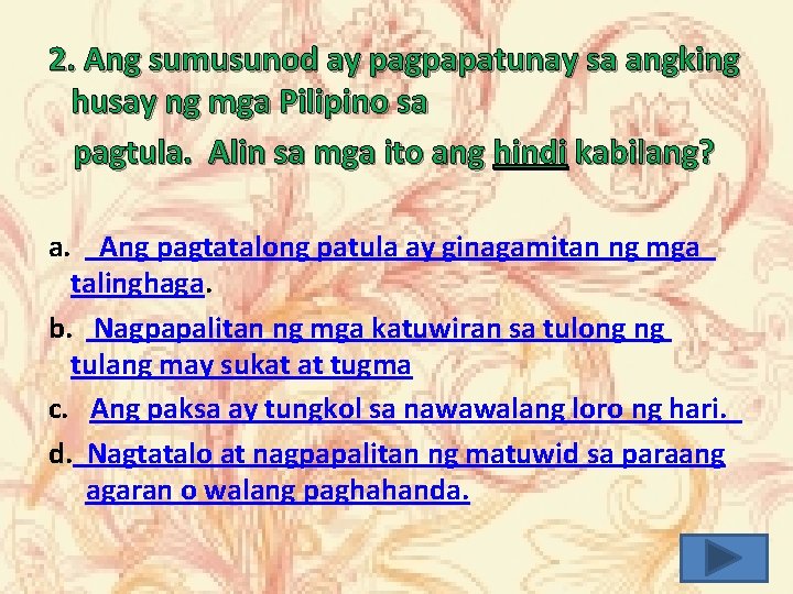  2. Ang sumusunod ay pagpapatunay sa angking husay ng mga Pilipino sa pagtula.