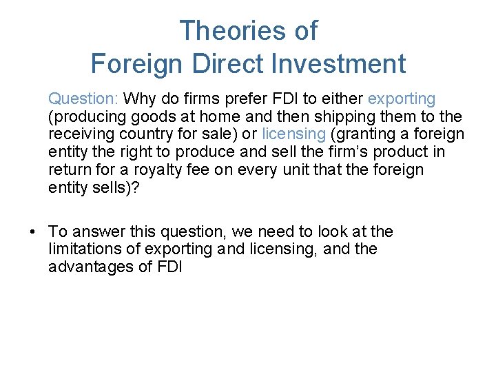 Theories of Foreign Direct Investment Question: Why do firms prefer FDI to either exporting Theories of Foreign Direct Investment Question: Why do firms prefer FDI to either exporting