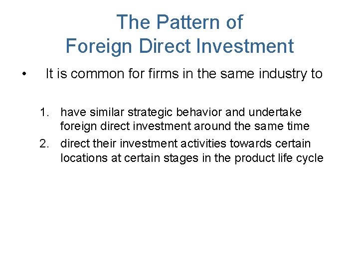 The Pattern of Foreign Direct Investment • It is common for firms in the The Pattern of Foreign Direct Investment • It is common for firms in the