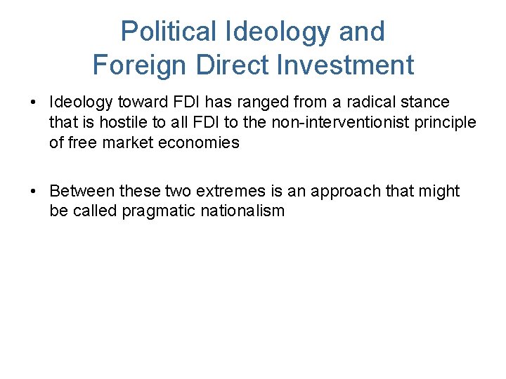 Political Ideology and Foreign Direct Investment • Ideology toward FDI has ranged from a Political Ideology and Foreign Direct Investment • Ideology toward FDI has ranged from a